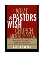 What Pastors Wish Church Members Knew - Denise George.pdf